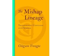 The Mishap Lineage: Transforming Confusion into Wisdom