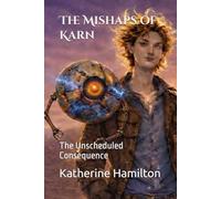 The Mishaps of Karn: The Unscheduled Consequence