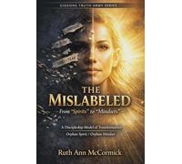 The Mislabeled - From "Spirits" to "Mindsets": A Discipleship Model of Transformation Orphan Spirit/ Orphan Mindset