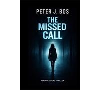 The Missed Call: A Dark Psychological Thriller About Secrets, Memory and the Door You Should Never Open