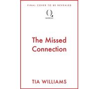 The Missed Connection an unexpected and deeply romantic love story from the bestselling author - Tia Williams - Quercus - ebook (ePub) - Livre