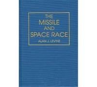 The Missile and Space Race Alan J. Levine (Auteur)