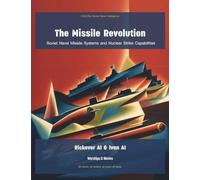 The Missile Revolution: Soviet Naval Missile Systems and Nuclear Strike Capabilities