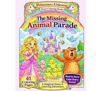 The Missing Animal Parade, A Princesses & Unicorn Adventure Story Coloring Book. 41 Color-in Pages with the story on the opposite page.: Fans of ... scene. Book 1 - Princesses & Unicorns Series