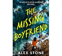 The Missing Boyfriend A BRAND NEW psychological thriller full of twists, obsession and betrayal from Alex Stone - Alex Stone - Boldwood Books - ebook (ePub) - Livre