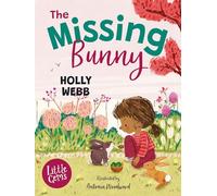 The Missing Bunny: An Adorable Illustrated First Chapter Book from Internationally Bestselling Author Holly Webb, Perfect for Animal Lovers!