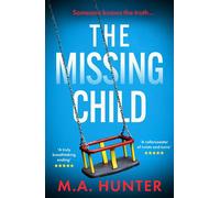The Missing Child The chilling and gripping story of a missing child from M. A. Hunter - M. A. Hunter - Boldwood Books - ebook (ePub) - Livre