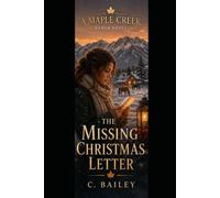 The Missing Christmas Letter: A Maple Creek Holiday Romance