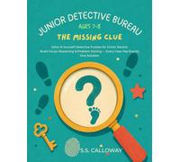 THE MISSING CLUE: Solve-It-Yourself Detective Puzzles for Junior Sleuths
