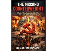 THE MISSING COUNTERWEIGHT: Why the World Became Unstable After the Soviet Union Disappeared