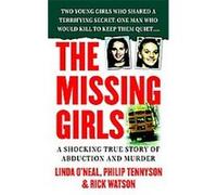 The Missing Girls Linda O'neal, Philip Tennyson, Rick Watson (Auteur)