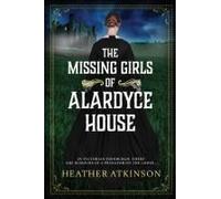The Missing Girls Of Alardyce House