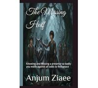 The Missing Half: Knowing and Missing a presence so badly you move against all odds to find peace