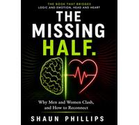 The Missing Half: Why Men and Women Clash, and How to Reconnect