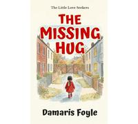 The Missing Hug: Teach Kids That Love Is Everywhere | Emotional Learning Chapter Book for Ages 5-8