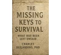 The Missing Keys to Survival: What Has Been Left Unsaid