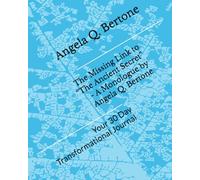 The Missing Link to “The Ancient Secret” - A Monologue by Angela Q. Bertone: Your 30 Day Transformational Journal
