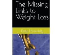 The Missing Links to Weight Loss