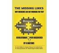 THE MISSING LINKS WHY MEDICINES ARE NOT WORKING FOR YOU?: REVOLUTIONARY PATH DISCOVERED BY 6 DOCTORS