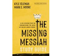 The Missing Messiah Study Guide with Streaming Video Access: A Six-Session Study on Encountering the Jesus We Can No Longer Ignore