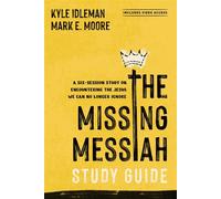 The Missing Messiah Study Guide with Streaming Video Access A Six-Session Study on Encountering the Jesus We Can No Longer Ignore - Kyle Idleman. - Tyndale Elevate - ebook (ePub) - Livre