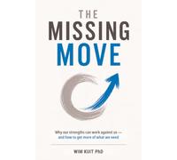 The Missing Move: Why our strengths can work against us - and how to get more of what we need