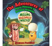 The Missing Mozzarella Mystery: The Adventures of Mario Pancetta and Antonio Arancini