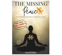 The Missing Peace Discovering The Peace of Jesus in 40 Days: A 40-Day Christian Devotional for Real Peace, Anxiety and Stress Relief , Deeper Prayer, and Growing Closer to God-One Day at a Time