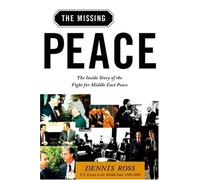 The Missing Peace: The Inside Story of the Fight for Middle East Peace (AUTHOR SIGNED)