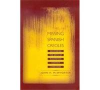 The Missing Spanish Creoles John H. McWhorter (Auteur)