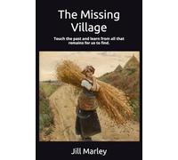 The Missing Village: Touch the past and learn from all that remains for us to find.