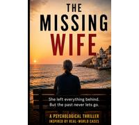 The Missing Wife: A Psychological Mystery of Secrets, Lies, and a Face Caught on Camera: Inspired by Real-World Cases