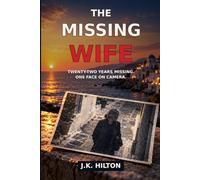 The Missing Wife: A Psychological Mystery of Secrets, Lies, and a Face Caught on Camera: Inspired by Real-World Cases