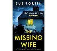 The Missing Wife: Completely gripping and unputdownable domestic suspense