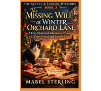 The Missing Will at Winter Orchard Lane: A Cozy Mystery of Inheritance Pressure, Elder Fraud, and Family Lies