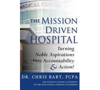 The Mission Driven Hospital: Turning Noble Aspirations into Accountability and Action