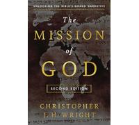 The Mission of God: Unlocking the Bible's Grand Narrative