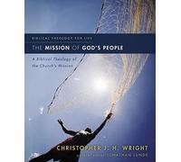 The Mission of God's People: A Biblical Theology of the Church’s Mission