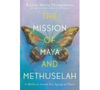The Mission Of Maya And Methuselah