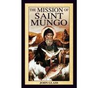 The Mission of Saint Mungo John Glass (Auteur)