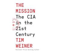 The Mission: The CIA in the 21st Century