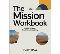 The Mission Workbook: Reliable look into Tim Weiner's teachings
