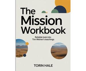 The Mission Workbook: Reliable look into Tim Weiner's teachings
