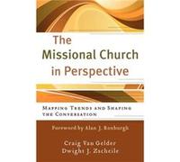 The Missional Church in Perspective Mapping Trends and Shaping the Conversation by Alan Roxburgh Alan Roxburgh (Auteur)