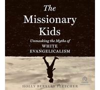 The Missionary Kids: Unmasking the Myths of White Evangelicalism