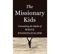 The Missionary Kids: Unmasking the Myths of White Evangelicalism