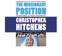 [(The Missionary Position: Mother Teresa in Theory and Practice )] [Author: Christopher Hitchens] [Apr-2012]