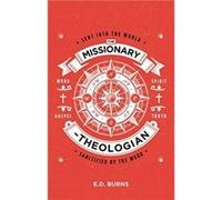 The MissionaryTheologian by E. D. Burns E. D. Burns (Auteur)