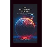 The Mississippi Bubble: John Law's Gamble and the Fall of France’s Economy