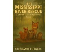 The Mississippi River Rescue: A Critter Caravan Adventure: Book 2